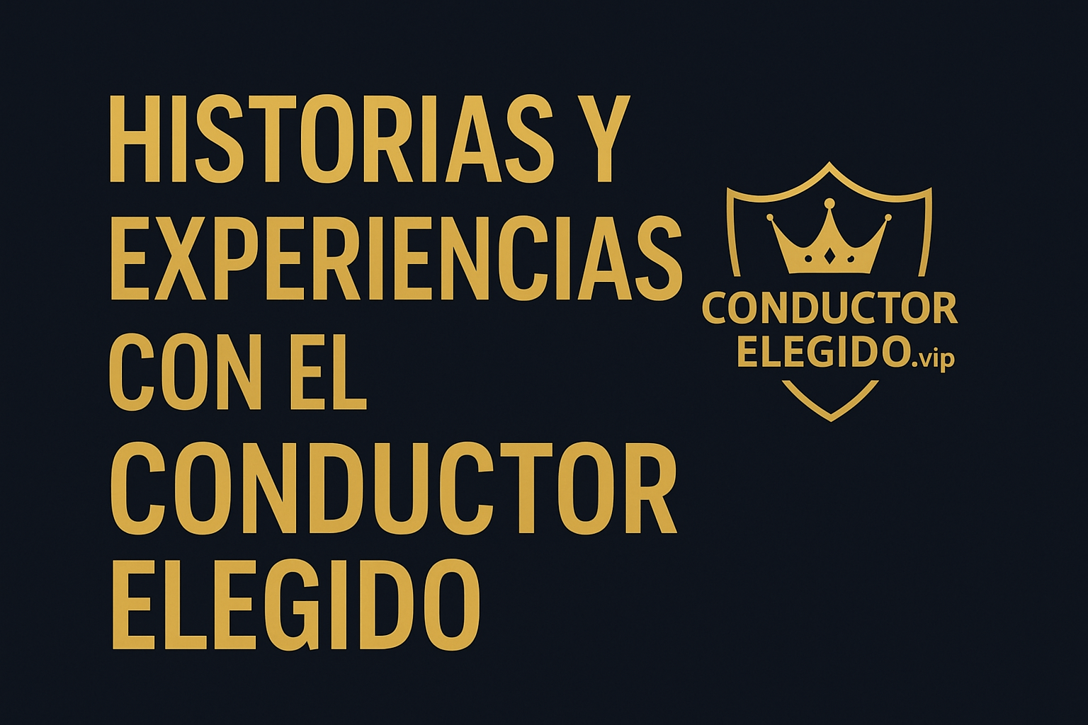 Historias y Experiencias con el Conductor Elegido